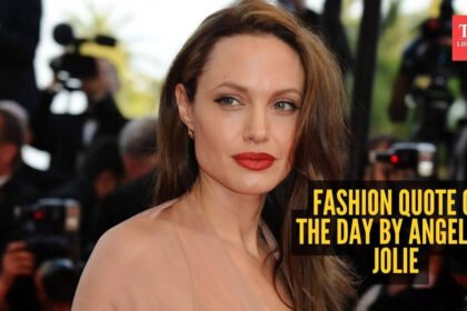 Fashion quote of the day by Angelina Jolie – “Anyone can put on a dress. It’s your mind that defines you.”