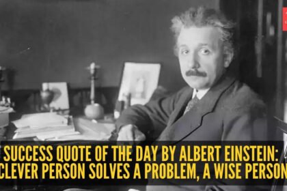 Success quote of the day by Albert Einstein: “A clever person solves a problem, a wise person…” |