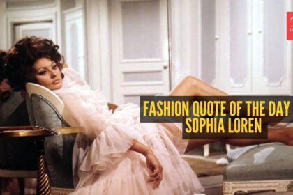 Fashion quote of the day by Sophia Loren – ‘Nothing makes a woman more beautiful than the belief that she is beautiful