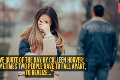 Colleen Hoover Love Quote: Love quote of the day by Colleen Hoover: “Sometimes two people have to fall apart, to realize…”