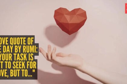 Rumi Quote: Love quote of the day by Rumi: “Your task is not to seek for love, but to…”