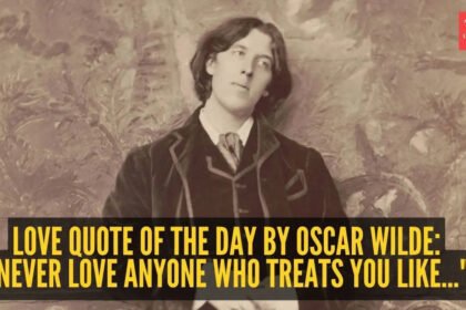 Oscar Wilde Love Quotes: Love quote of the day by Oscar Wilde: “Never love anyone who treats you like…”