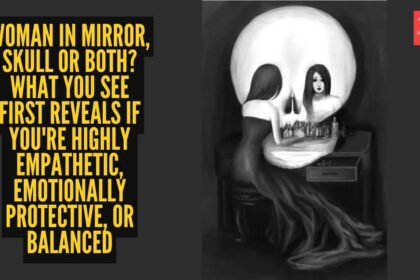 Woman in mirror, skull or both? What you see first reveals if you’re highly empathetic, emotionally protective, or balanced