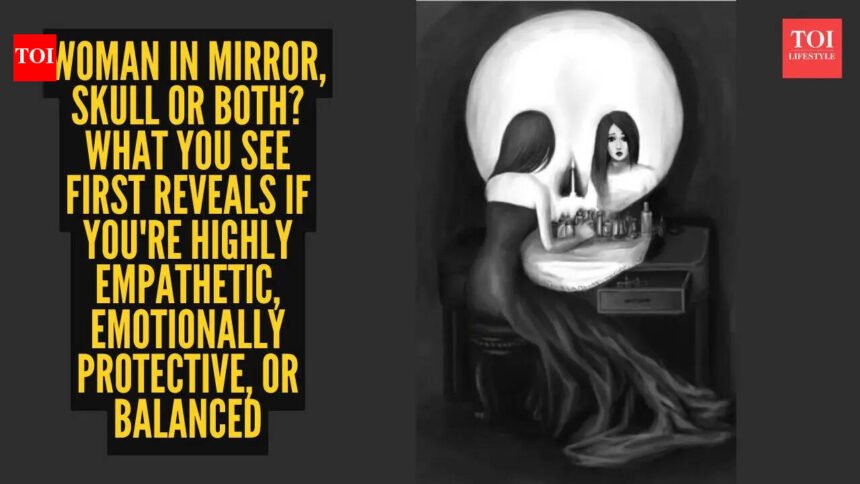 Woman in mirror, skull or both? What you see first reveals if you’re highly empathetic, emotionally protective, or balanced