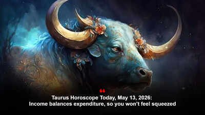 Taurus Horoscope Today, May 13, 2026: Income balances expenditure, so you won’t feel squeezed