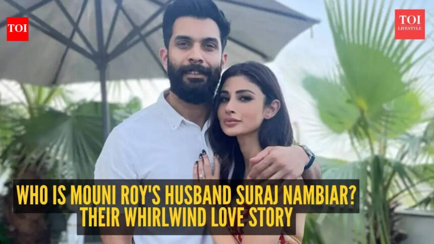 Who is Mouni Roy’s husband Suraj Nambiar? All about their whirlwind romance