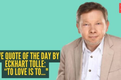 Love quote of the day by Eckhart Tolle: “To love is to…”