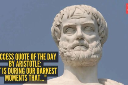 Success quote of the day by Aristotle: "It is during our darkest moments that…"