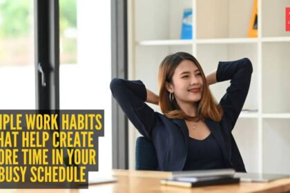 10 simple work habits that save you hours every week