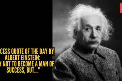 Success quote of the day by Albert Einstein: "Try not to become a man of success, but…"
