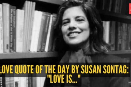 Love quote of the day by Susan Sontag: “Love is…” |