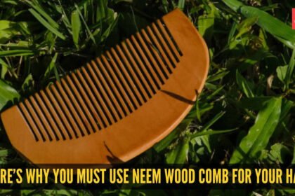 5 ultimate benefits of using a neem wood comb on your hair