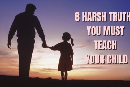 8 harsh real-world truths every parent must teach their child before it’s too late