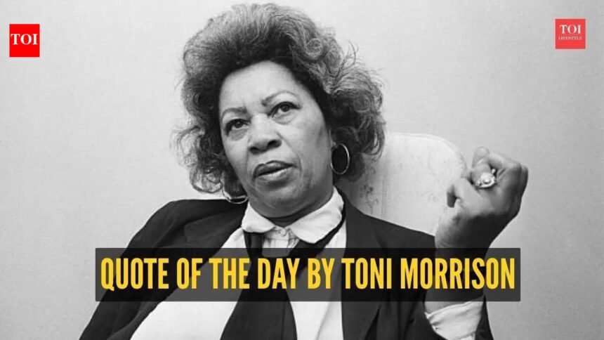 Quote of the day by Toni Morrison: “You can do some rather extraordinary things if that’s…”