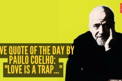 Paulo Coelho Quote: Love quote of the day by Paulo Coelho: “Love is a trap…”