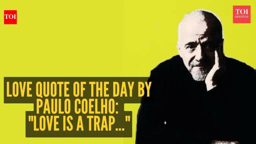 Paulo Coelho Quote: Love quote of the day by Paulo Coelho: “Love is a trap…”