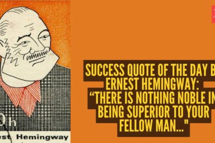 “There is nothing noble in being superior to your fellow man…”