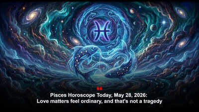 Pisces Horoscope Today, May 28, 2026: Love matters feel ordinary, and that’s not a tragedy