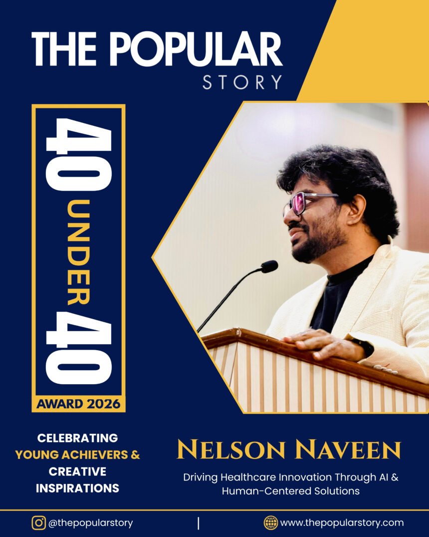 Nelson Naveen : From a Modest Beginning to Building the Future of Healthcare, AI and Human-Centered Innovation