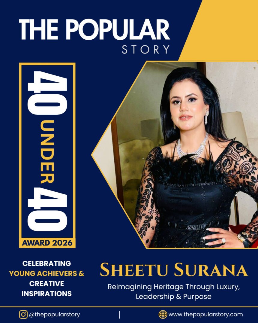 Sheetu Surana: Reimagining Legacy Through Contemporary Luxury and Purpose-Driven Leadership