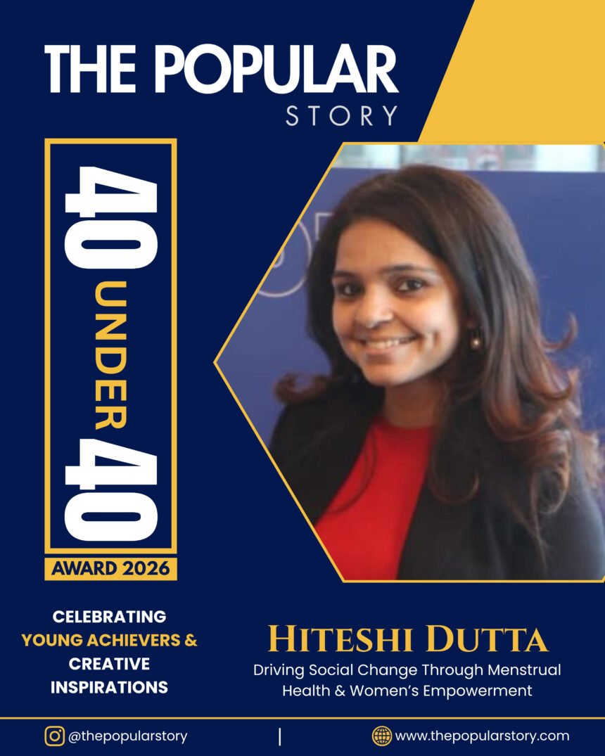 Hiteshi Dutta: Driving Social Change Through Menstrual Health, Education and Women’s Empowerment