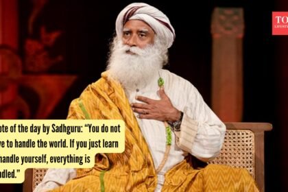 Quote of the day by Sadhguru: “You do not have to handle the world. If you just learn to handle yourself, everything is handled.”