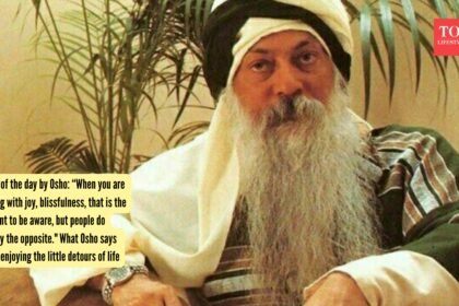 Quote of the day by Osho: “When you are flowing with joy, blissfulness, that is the moment to be aware, but people do exactly the opposite.” What Osho says about enjoying the little detours of life