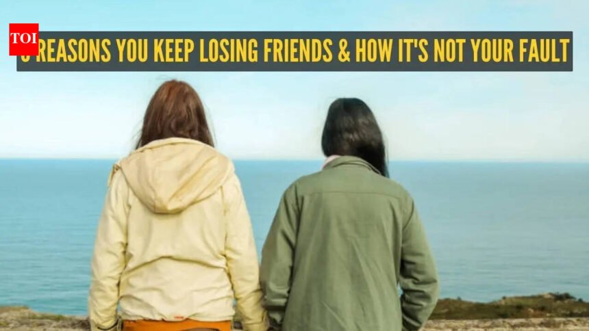 5 reasons you keep losing friends and how it’s not your fault |